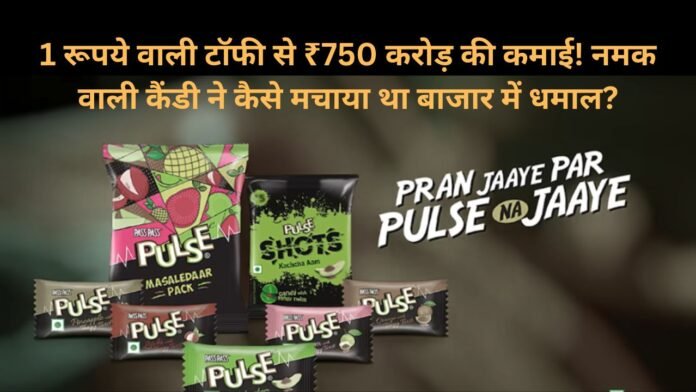 how 1rs worth toffee become 750 crore brand who is pulse candy owner